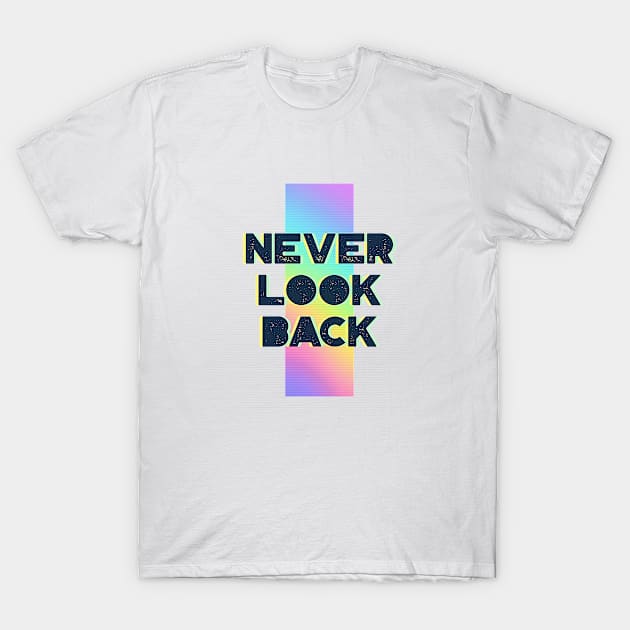 Never Look Back motivational quote retro disco rainbow T-Shirt by Butterfly Lane